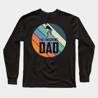 Funny Twerking dad / father gift Long Sleeve T-Shirt